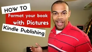 How To Format Your ebook With Pictures - Kindle Publishing