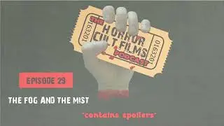 The HorrorCultFilms Podcast: Episode 29 - The Fog & The Mist