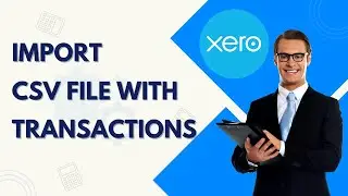 How to Import a CSV file with transactions into Xero | 2026 Tutorial