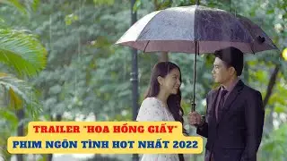 Trailer Hoa hồng giấy - Phim ngôn tình đẫm nước mắt nhất 2022