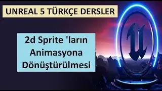 unreal ders - 2d spriteların animasyona dönüştürülmesi