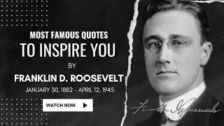 Franklin Roosevelt | Most Famous Quotes to Inspire You