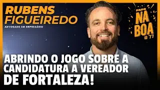 ABRINDO O JOGO SOBRE A CANDIDATURA A VEREADOR – Rubens Figueiredo | Papo Na Boa #77