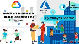 Migrate GCS to Azure Blob Storage using Azure Data Factory by (Hindi) | By Vinayak Sharma