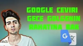 Gece Gölgenin Rahatına Bak---Google Çeviri