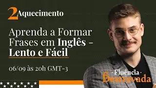Aquecimento #02 | Aprenda a Formar Frases em Inglês | Lento e Fácil