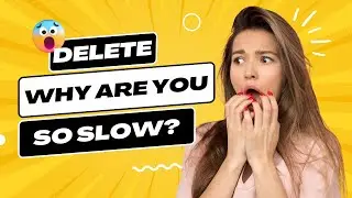 Delete, Why are you so slow?