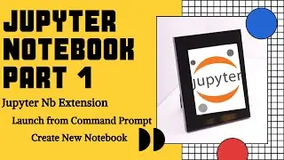 Jupyter Notebook Part 1 : Extension, Launch, Create Notebook