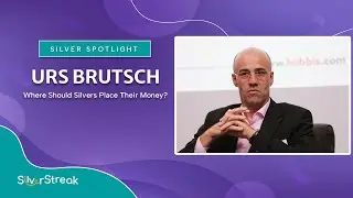 Silver Spotlight: Urs Brutsch Where Should Silvers Place Their Money