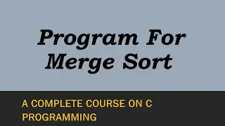 Program For Merge Sort in C