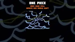 Does Nami Still Update Her World Map?