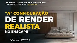 TUTORIAL: A MELHOR CONFIGURAÇÃO DE RENDER NO ENSCAPE 