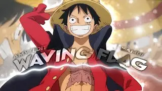 「 Waving Flag 😄」One Piece - Quick Edit/AMV