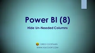 Its Time to Clean Up - Power BI - Hide Un Needed Columns (8) - Hands On Easy Demo!