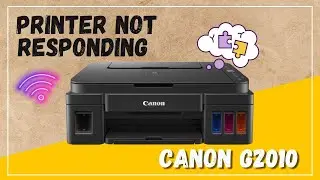 Printer not responding canon g2010 - How to fix?