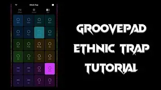 Ethnic Trap | Groovepad Tutorial | Phenom
