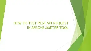 HOW TO TEST REST API REQUEST IN APACHE JMETER TOOL