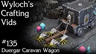 Building a Duergar Caravan Wagon for Dungeons and Dragons, Out of the Abyss
