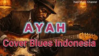 AYAH ( COVER ) II LAGU BLUES  INDONESIA II