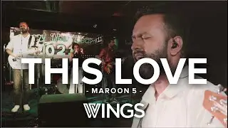This Love (Maroon 5) | WINGS @ The Long Bar