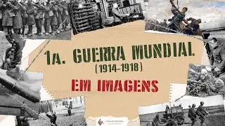 Primeira Guerra Mundial (1914-1918) em imagens