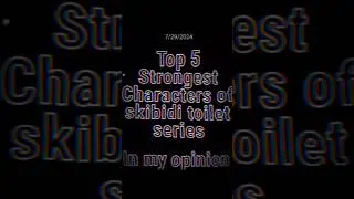 Tip 5 Strongest character of skibidi toilet Series. #skibiditoilet #edit