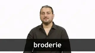 How to pronounce BRODERIE in French