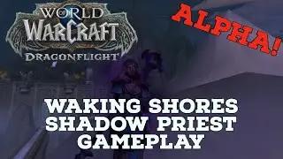 WoW Dragonflight Alpha | Shadow Priest Gameplay | Waking Shores