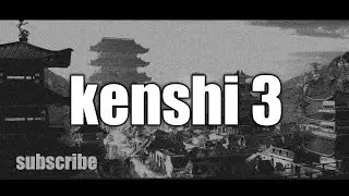 kenshi modded lets play ep 3