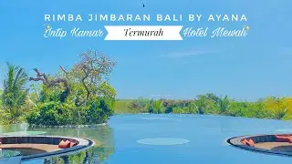 INTIP KAMAR TERMURAH HOTEL MEWAH : RIMBA JIMBARAN BALI BY AYANA | REVIEW HOTEL RIMBA JIMBARAN BALI