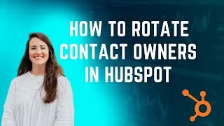 How to Rotate Contact Owners in HubSpot