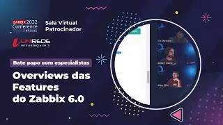 Bate Papo Overview das Features do Zabbix 6.0 | Sala Virtual Zabbix Conference Brasil 2022