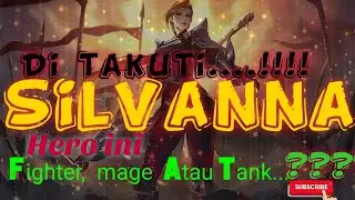 Tips Ampuh Menggunakan Hero Silvanna Mobile Legends | Combo Paling Sakit!