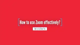Using Zoom Effectively: Do's and Don'ts