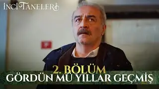 Gördün Mü Yıllar Geçmiş - İnci Taneleri (2. Bölüm)