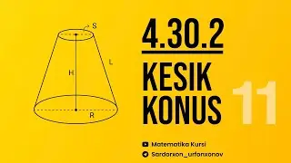 4.30.2 Kesik Konus | Streometriya 11 - dars