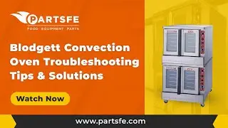Blodgett Convection Oven Troubleshooting Tips & Solutions - PartsFe