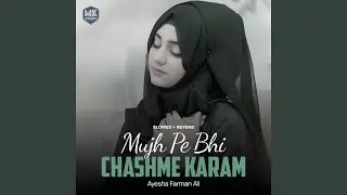 Mujh Pe Bhi Chashme Karam (Lofi-Mix)