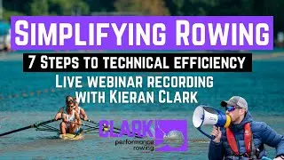 Simplifying Rowing | 7 Steps To Efficiency with Kieran Clark