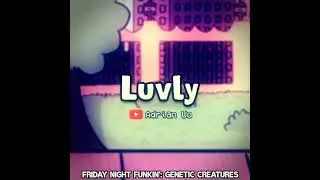 Luvly - Friday Night Funkin': Genetic Creatures OST [Mod CANCELADO]