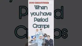 HOW BTS REACT: WHEN YOU HAVE PERIOD CRAMPS