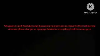 I’m quitting YouTube today so bye!