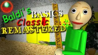 Baldi's Basics Remastered ~ Back In Class!!