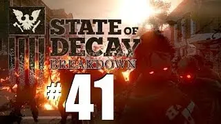 State of Decay Breakdown Gameplay Part 41: Infested No More!