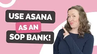 How to Use Asana as an SOP Bank: Boost Your Business Efficiency with These Simple Tips