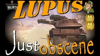 Lupus | Just Obscene | WoT Blitz [2018]
