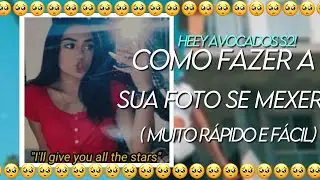 Como fazer a sua foto se mexer { Heey Avocados S2! }