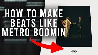 How To Make Beats Like Metro Boomin (HEROES AND VILLAINS)