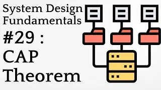 #29 : CAP Theorem | System Design Fundamentals