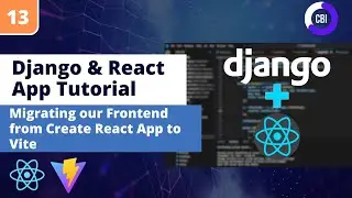 Django & React App Tutorial #13: Migrating our React JS Frontend from Create React App to Vite